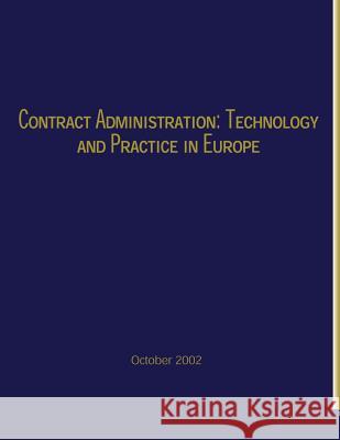 Contract Administration: Technology and Practice in Europe Federal Highway Administration           U. S. Departmentof Transportation 9781493620449 Createspace