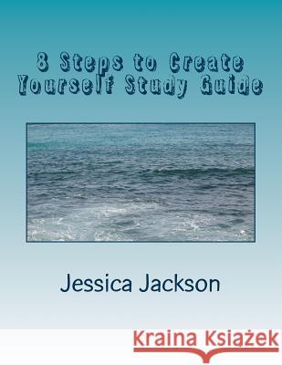8 Steps to Create Yourself Study Guide Jessica Jackson 9781493638772 Createspace