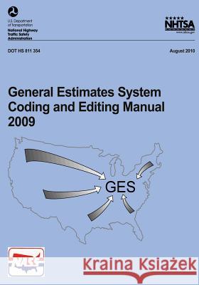 General Estimates System Coding and Editing Manual 2009 U. S. Department of Transportation 9781493650323 Createspace