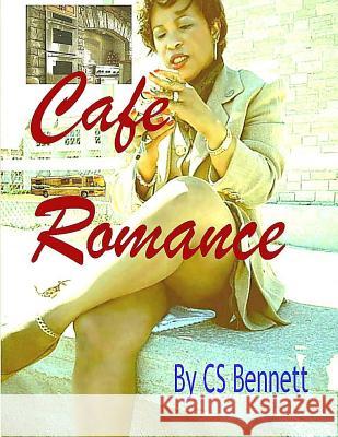 Cafe Romance Cs Bennett 9781493676910 Createspace