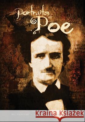 Portraits of Poe: Edgar Allan Poe Illustrated Edgar Allan Poe Bill Pulkovski Tony Miello 9781493755080 Createspace