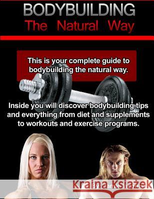 Bodybuilding: The Natural Way Jamie Iaconis 9781493765096 Createspace