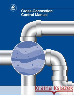 Cross-Connection Control Manual U. S. Environmental Protection Agency 9781493774708