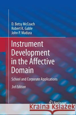 Instrument Development in the Affective Domain: School and Corporate Applications McCoach, D. Betsy 9781493900619 Springer