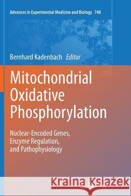 Mitochondrial Oxidative Phosphorylation: Nuclear-Encoded Genes, Enzyme Regulation, and Pathophysiology Kadenbach, Bernhard 9781493901562 Springer