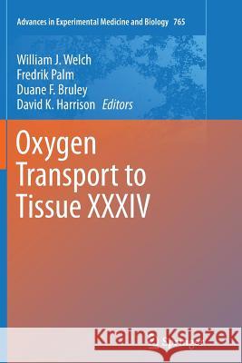 Oxygen Transport to Tissue XXXIV William J. Welch Fredrik Palm Duane F. Bruley 9781493902507