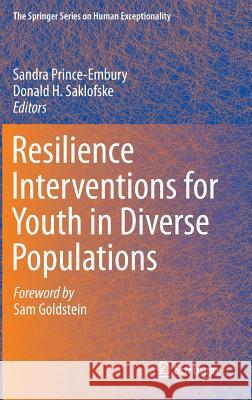 Resilience Interventions for Youth in Diverse Populations Sandra Prince-Embury Donald H. Saklofske 9781493905416