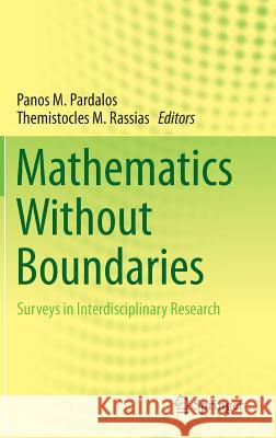 Mathematics Without Boundaries: Surveys in Interdisciplinary Research Pardalos, Panos M. 9781493911233