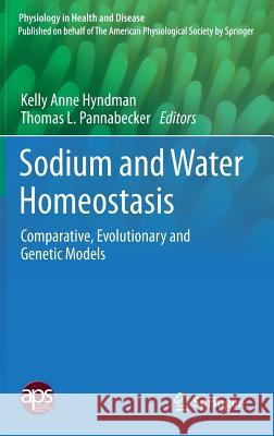 Sodium and Water Homeostasis: Comparative, Evolutionary and Genetic Models Hyndman, Kelly Anne 9781493932122
