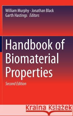 Handbook of Biomaterial Properties William Murphy Jonathan Black Garth Hastings 9781493933037