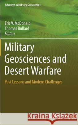 Military Geosciences and Desert Warfare: Past Lessons and Modern Challenges McDonald, Eric V. 9781493934270