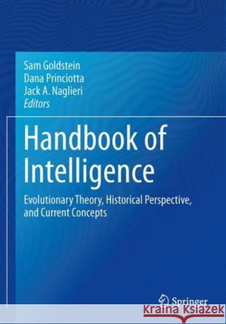 Handbook of Intelligence: Evolutionary Theory, Historical Perspective, and Current Concepts Goldstein, Sam 9781493934935 Springer