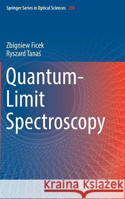 Quantum-Limit Spectroscopy Zbigniew Ficek Ryszard Tanas 9781493937387