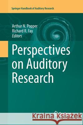 Perspectives on Auditory Research Arthur N. Popper Richard R. Fay 9781493942831