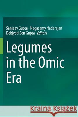Legumes in the Omic Era Sanjeev Gupta Nagasamy Nadarajan Debjyoti Sen Gupta 9781493944439 Springer