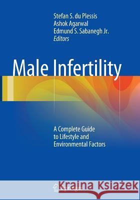 Male Infertility: A Complete Guide to Lifestyle and Environmental Factors Du Plessis, Stefan S. 9781493944767 Springer