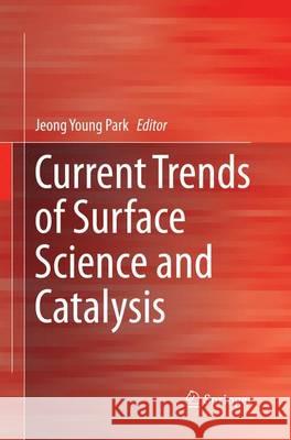 Current Trends of Surface Science and Catalysis Jeong Young Park 9781493944798