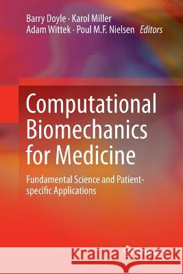 Computational Biomechanics for Medicine: Fundamental Science and Patient-Specific Applications Doyle, Barry 9781493948055