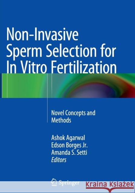 Non-Invasive Sperm Selection for in Vitro Fertilization: Novel Concepts and Methods Agarwal, Ashok 9781493948383