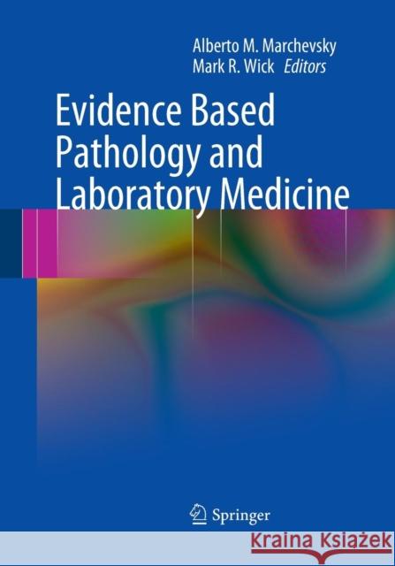 Evidence Based Pathology and Laboratory Medicine Alberto M. Marchevsky Mark Wick 9781493951109