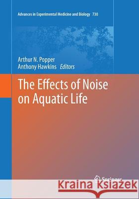 The Effects of Noise on Aquatic Life Arthur N. Popper Anthony Hawkins 9781493951369