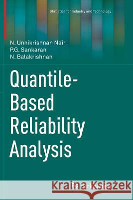 Quantile-Based Reliability Analysis N. Unnikrishnan Nair P. G. Sankaran N. Balakrishnan 9781493951673 Birkhauser