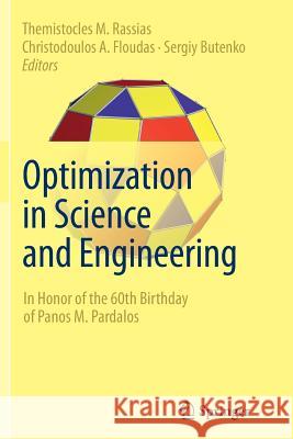 Optimization in Science and Engineering: In Honor of the 60th Birthday of Panos M. Pardalos Rassias, Themistocles M. 9781493954599 Springer