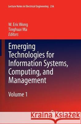Emerging Technologies for Information Systems, Computing, and Management Wong, W. Eric 9781493954902 Springer