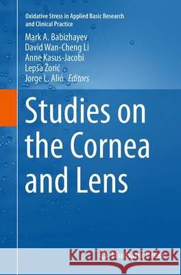 Studies on the Cornea and Lens Mark A. Babizhayev David Wan Li Anne Kasus-Jacobi 9781493955732 Humana Press