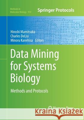 Data Mining for Systems Biology: Methods and Protocols Mamitsuka, Hiroshi 9781493959129 Humana Press