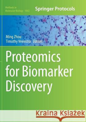 Proteomics for Biomarker Discovery Ming Zhou Timothy Veenstra 9781493959990