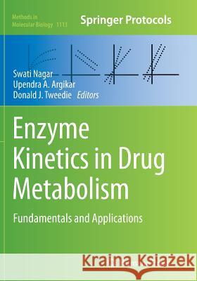 Enzyme Kinetics in Drug Metabolism: Fundamentals and Applications Nagar, Swati 9781493960460 Humana Press