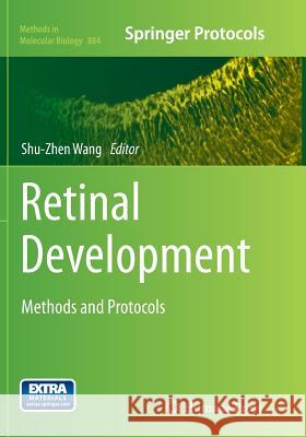 Retinal Development: Methods and Protocols Wang, Shu-Zhen 9781493962525