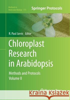 Chloroplast Research in Arabidopsis: Methods and Protocols, Volume II Jarvis, R. Paul 9781493962891