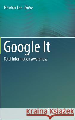 Google It: Total Information Awareness Lee, Newton 9781493964130