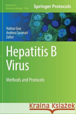 Hepatitis B Virus: Methods and Protocols Guo, Haitao 9781493966981