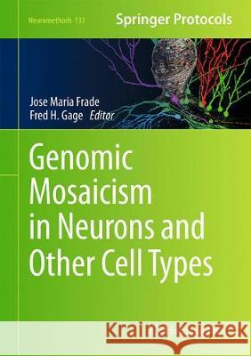 Genomic Mosaicism in Neurons and Other Cell Types Jose Maria Frade Fred H. Gage 9781493972791 Humana Press