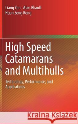 High Speed Catamarans and Multihulls: Technology, Performance, and Applications Yun, Liang 9781493978892