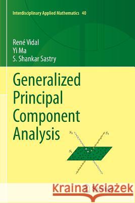 Generalized Principal Component Analysis Rene Vidal Yi Ma Shankar Sastry 9781493979127