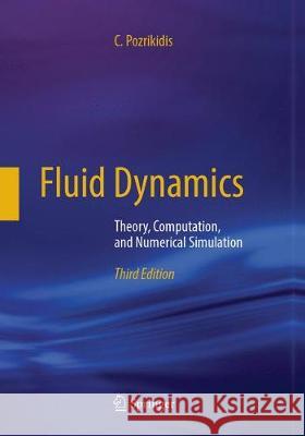 Fluid Dynamics: Theory, Computation, and Numerical Simulation Pozrikidis, C. 9781493979622