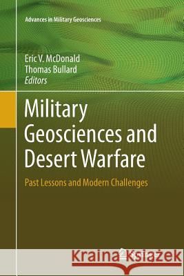 Military Geosciences and Desert Warfare: Past Lessons and Modern Challenges McDonald, Eric V. 9781493980482