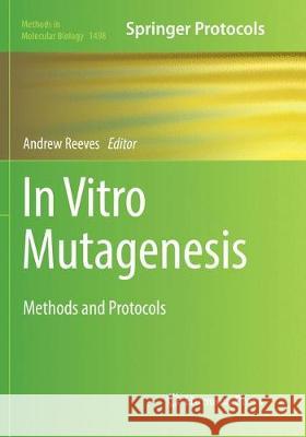 In Vitro Mutagenesis: Methods and Protocols Reeves, Andrew 9781493982110