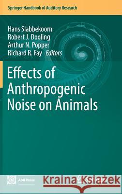 Effects of Anthropogenic Noise on Animals Hans Slabbekoorn Robert Dooling Arthur N. Popper 9781493985722