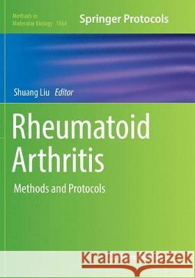 Rheumatoid Arthritis: Methods and Protocols Liu, Shuang 9781493993932 Humana