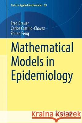 Mathematical Models in Epidemiology Fred Brauer Carlos Castillo-Chavez Zhilan Feng 9781493998265