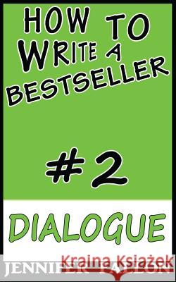 How to Write a Bestseller: Dialogue Jennifer Fallon 9781494206055 Createspace