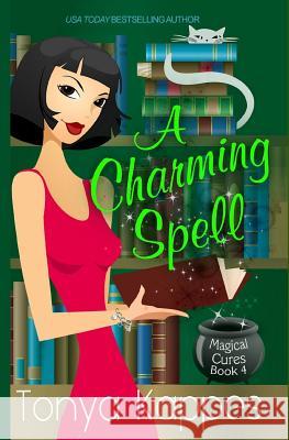 A Charming Spell Tonya Kappes 9781494215194 Createspace