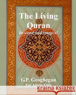 The Living Quran: In word and images! Geoghegan, G. P. 9781494229016