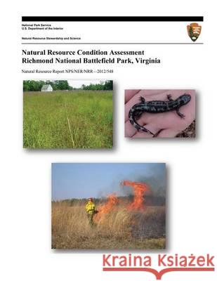 Natural Resource Condition Assessment Richmond National Battlefield Park, Virginia Rebecca M. Schneider Aaron F. Teets Jessica L. Dorr 9781494234928