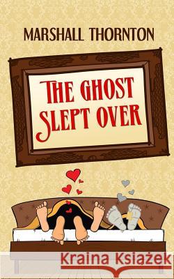 The Ghost Slept Over Marshall Thornton 9781494237394